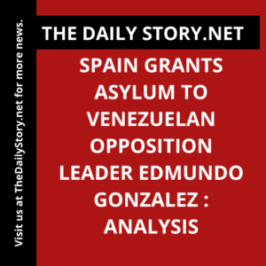 Spain grants asylum to Venezuelan opposition leader Edmundo Gonzalez : Analysis