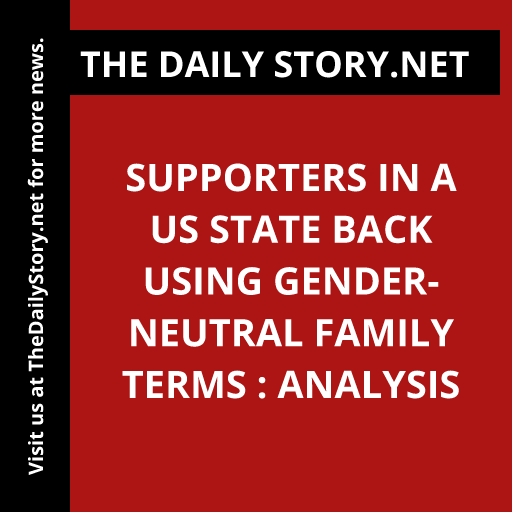 Supporters in a US state back using gender-neutral family terms : Analysis