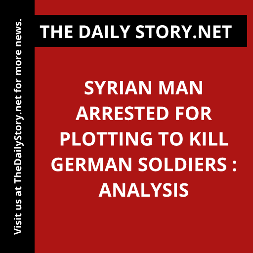 Syrian Man Arrested for Plotting to Kill German Soldiers : Analysis