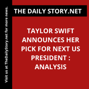 Taylor Swift announces her pick for next US president : Analysis