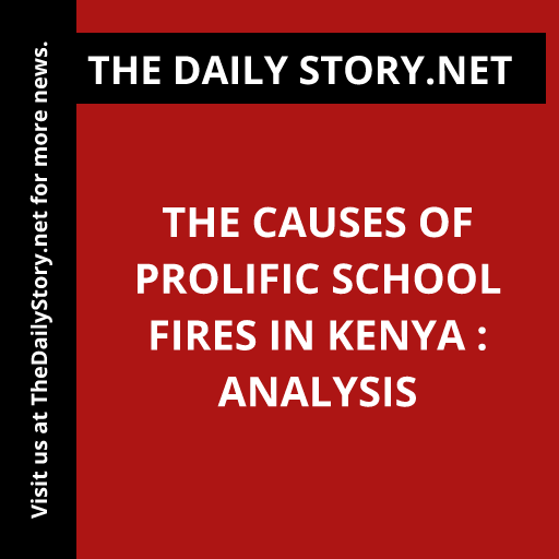 The Causes of Prolific School Fires in Kenya : Analysis