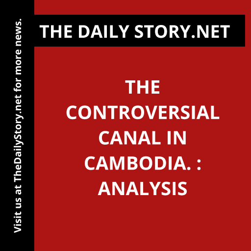 The Controversial Canal in Cambodia. : Analysis