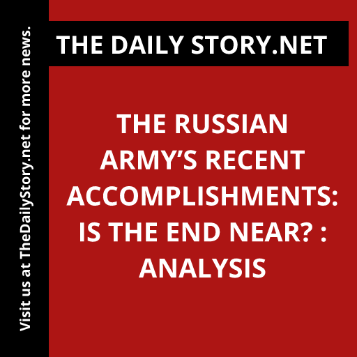 The Russian Army’s Recent Accomplishments: Is the End Near? : Analysis