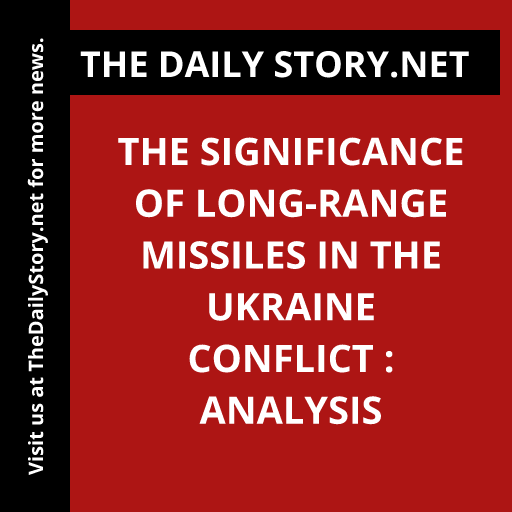 The Significance of Long-Range Missiles in the Ukraine Conflict : Analysis
