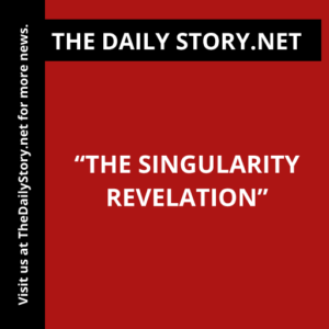 “The Singularity Revelation”