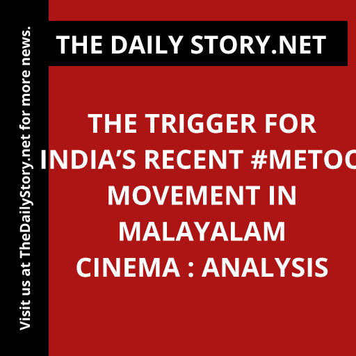 The Trigger for India’s Recent #MeToo Movement in Malayalam Cinema : Analysis