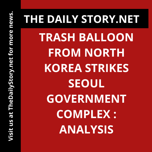 Trash balloon from North Korea strikes Seoul government complex : Analysis