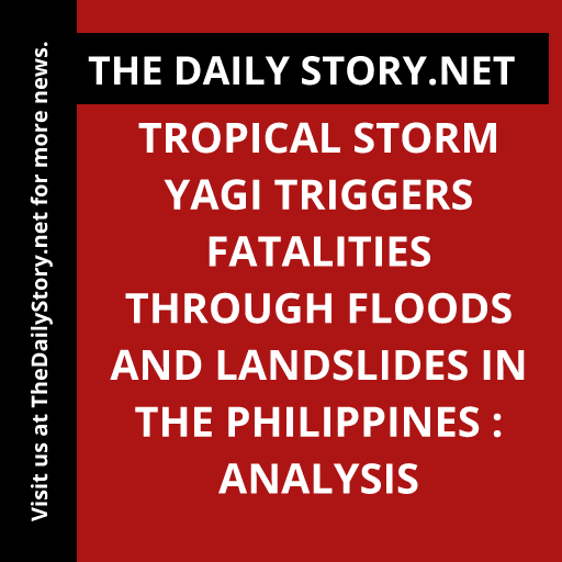 Tropical Storm Yagi triggers fatalities through floods and landslides in the Philippines : Analysis