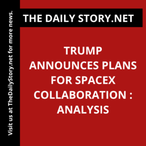 Trump announces plans for SpaceX collaboration : Analysis