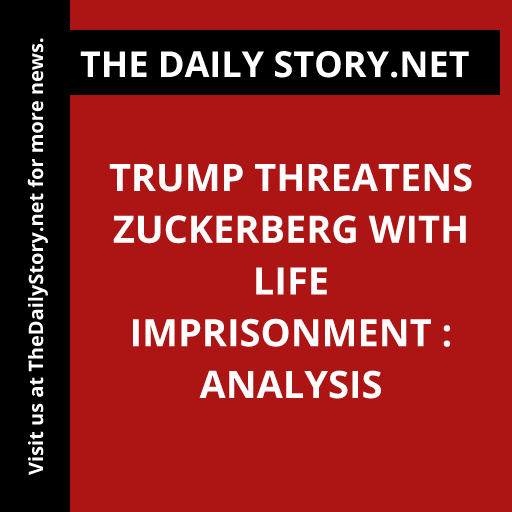 Trump threatens Zuckerberg with life imprisonment : Analysis