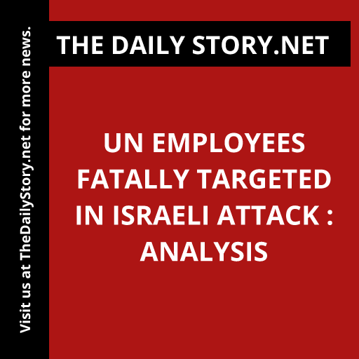 UN Employees Fatally Targeted in Israeli Attack : Analysis