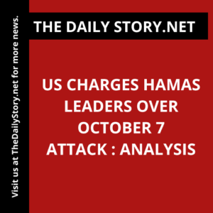 US Charges Hamas Leaders over October 7 Attack : Analysis