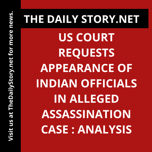 US Court Requests Appearance of Indian Officials in Alleged Assassination Case : Analysis