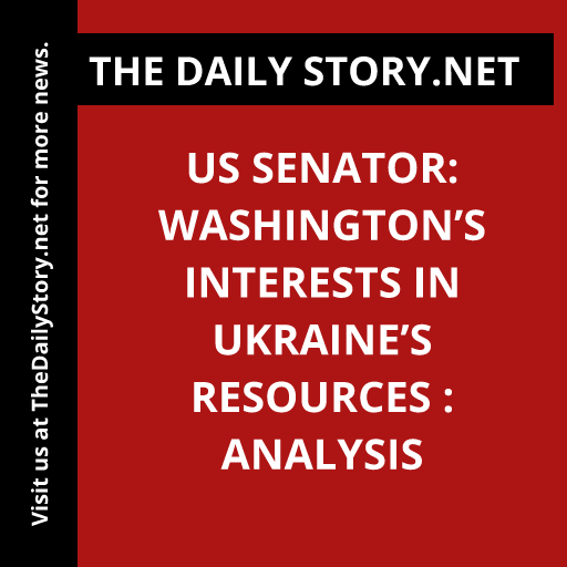 US Senator: Washington’s Interests in Ukraine’s Resources : Analysis