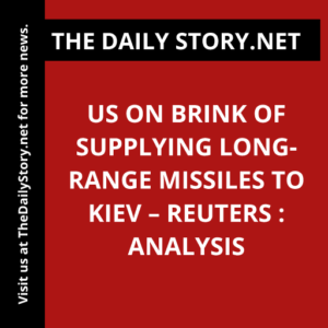 US on brink of supplying long-range missiles to Kiev – Reuters : Analysis