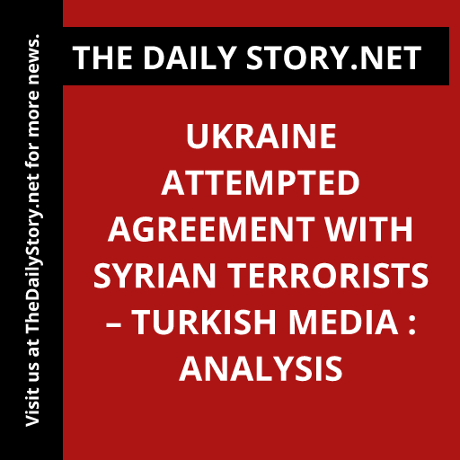 Ukraine attempted agreement with Syrian terrorists – Turkish media : Analysis