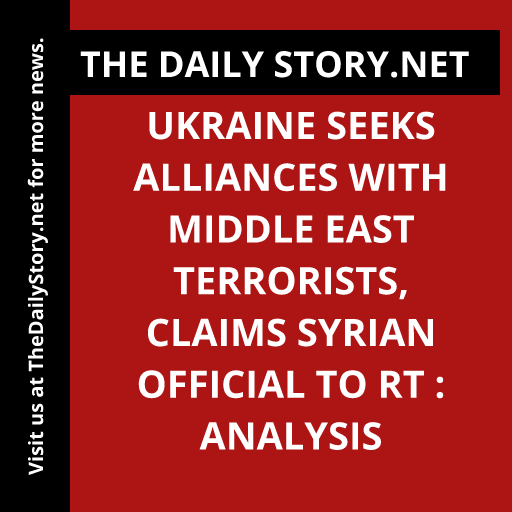 Ukraine seeks alliances with Middle East terrorists, claims Syrian official to RT : Analysis