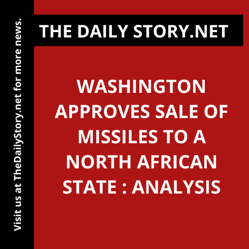 Washington approves sale of missiles to a North African state : Analysis