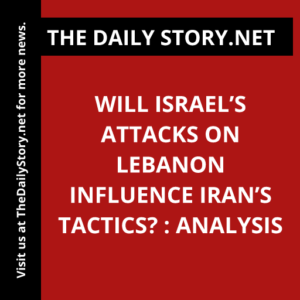 Will Israel’s attacks on Lebanon influence Iran’s tactics? : Analysis