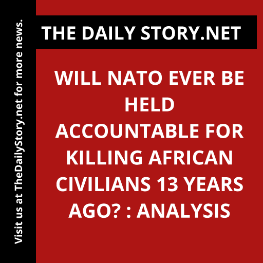Will NATO Ever Be Held Accountable for Killing African Civilians 13 Years Ago? : Analysis