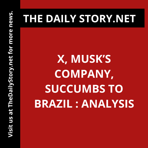 X, Musk’s Company, Succumbs to Brazil : Analysis