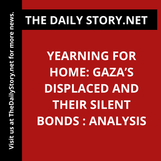Yearning for Home: Gaza’s Displaced and Their Silent Bonds : Analysis