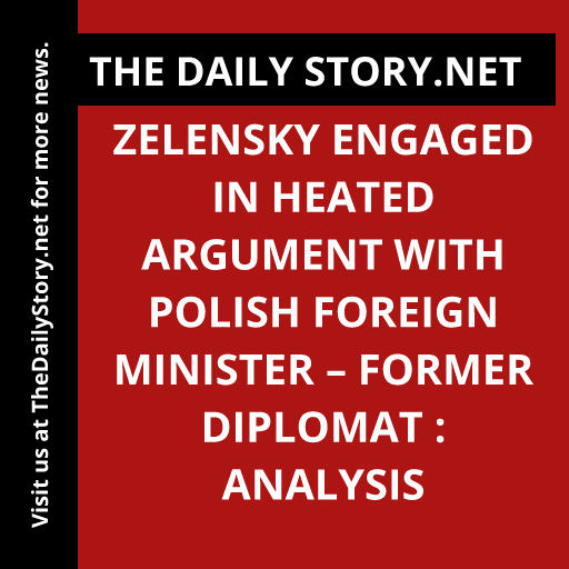 Zelensky Engaged in Heated Argument with Polish Foreign Minister – Former Diplomat : Analysis