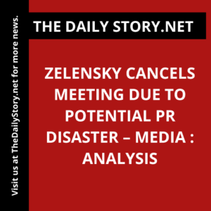 Zelensky cancels meeting due to potential PR disaster – media : Analysis