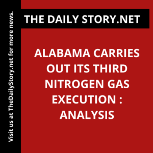 Alabama carries out its third nitrogen gas execution : Analysis