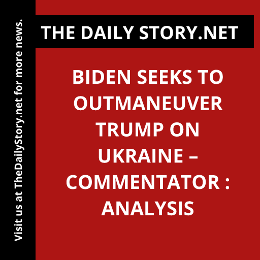 Biden seeks to outmaneuver Trump on Ukraine – commentator : Analysis