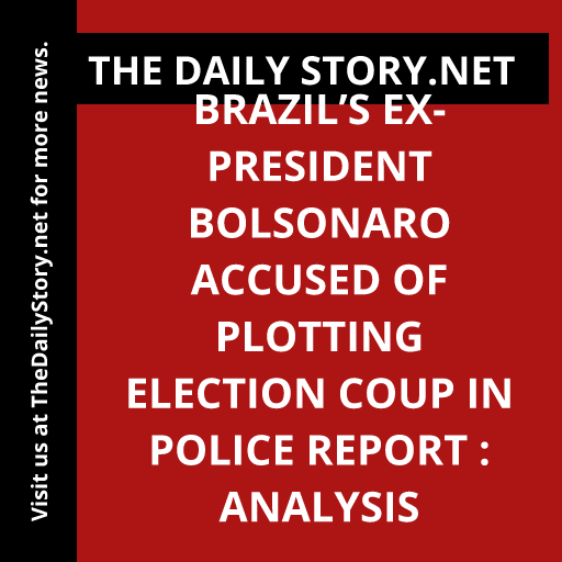 Brazil’s Ex-President Bolsonaro Accused of Plotting Election Coup in Police Report : Analysis