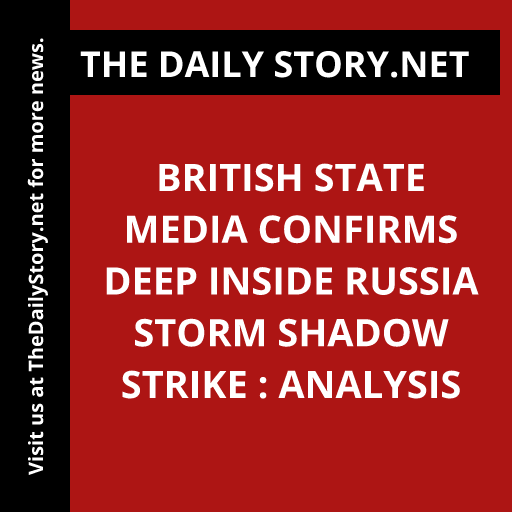 British state media confirms deep inside Russia Storm Shadow strike : Analysis