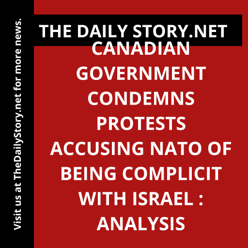 Canadian Government Condemns Protests Accusing NATO of Being Complicit with Israel : Analysis