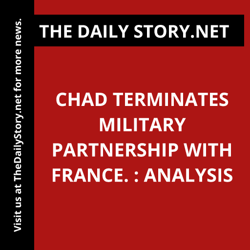 Chad terminates military partnership with France. : Analysis