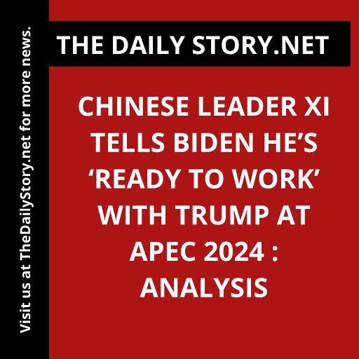 Chinese leader Xi tells Biden he’s ‘ready to work’ with Trump at APEC 2024 : Analysis