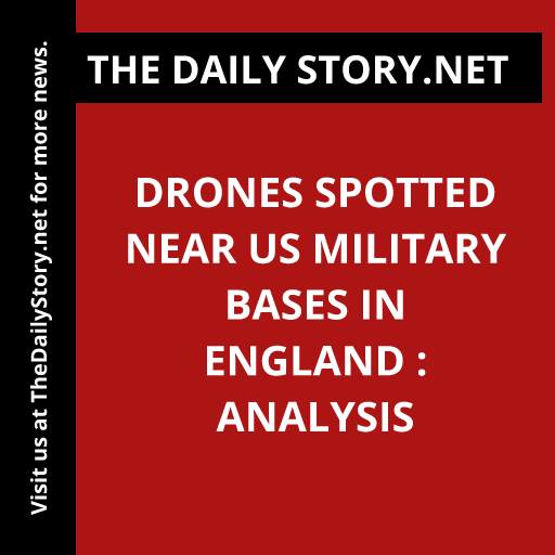 Drones Spotted Near US Military Bases in England : Analysis