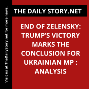 End of Zelensky: Trump’s Victory Marks the Conclusion for Ukrainian MP : Analysis