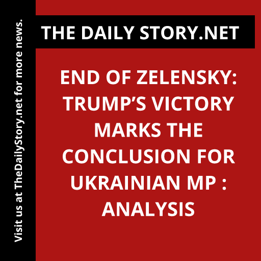End of Zelensky: Trump’s Victory Marks the Conclusion for Ukrainian MP : Analysis