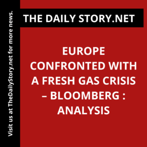 Europe Confronted With a Fresh Gas Crisis – Bloomberg : Analysis