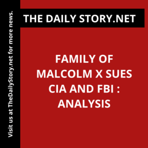 Family of Malcolm X Sues CIA and FBI : Analysis