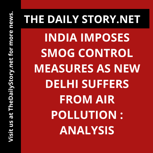 India imposes smog control measures as New Delhi suffers from air pollution : Analysis