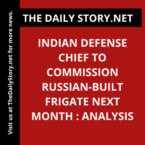 Indian Defense Chief to Commission Russian-Built Frigate Next Month : Analysis