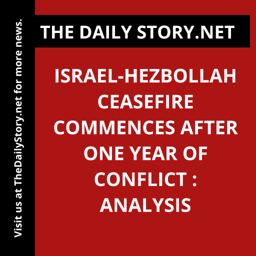 Israel-Hezbollah Ceasefire Commences After One Year of Conflict : Analysis