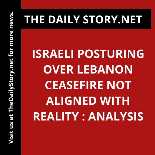 Israeli posturing over Lebanon ceasefire not aligned with reality : Analysis