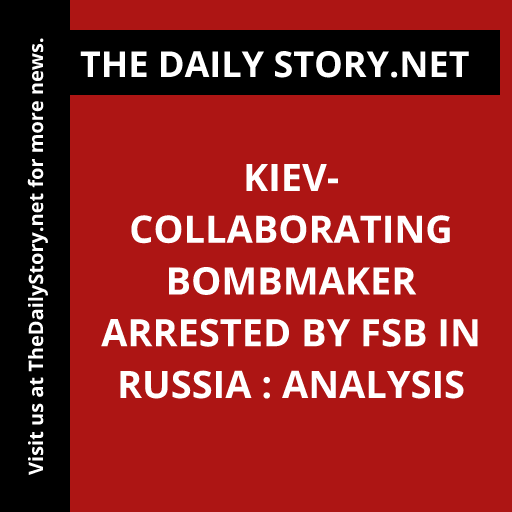 Kiev-Collaborating Bombmaker Arrested by FSB in Russia : Analysis