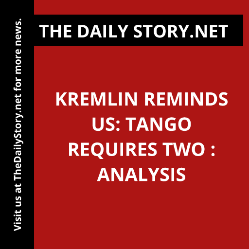 Kremlin Reminds US: Tango Requires Two : Analysis