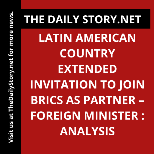 Latin American country extended invitation to join BRICS as partner – Foreign Minister : Analysis