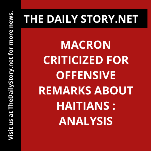 Macron Criticized for Offensive Remarks About Haitians : Analysis