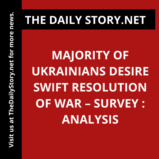 Majority of Ukrainians Desire Swift Resolution of War – Survey : Analysis