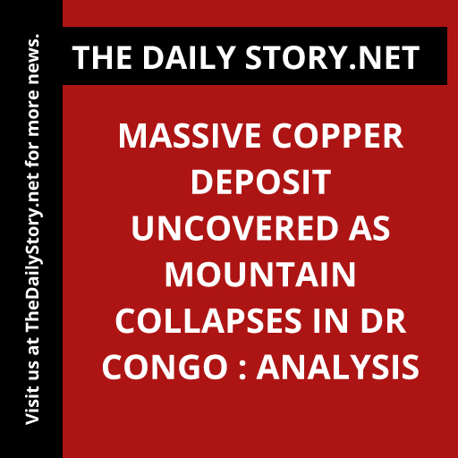 Massive Copper Deposit Uncovered as Mountain Collapses in DR Congo : Analysis